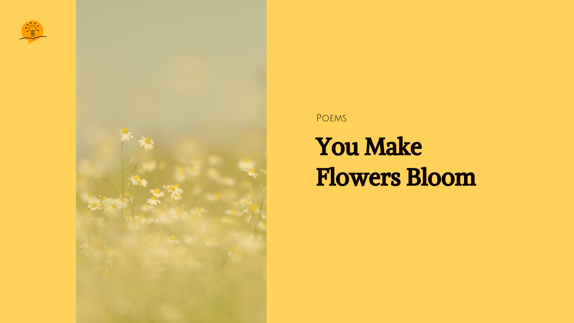 Poem: You Make Flowers Bloom